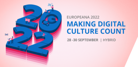 Europeana 2022 - making digital culture count:  28 έως  30 Σεπτεμβρίου 2022