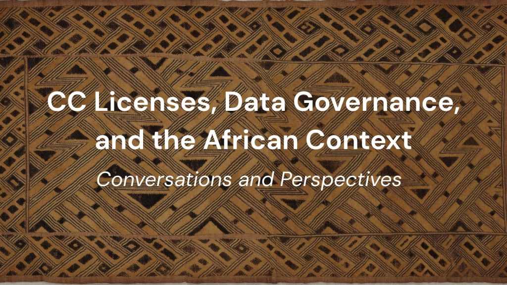 Άδειες CC, Διακυβέρνηση Δεδομένων και το Αφρικανικό Πλαίσιο: Προς ένα Νέο Μοντέλο Ανοιχτότητας