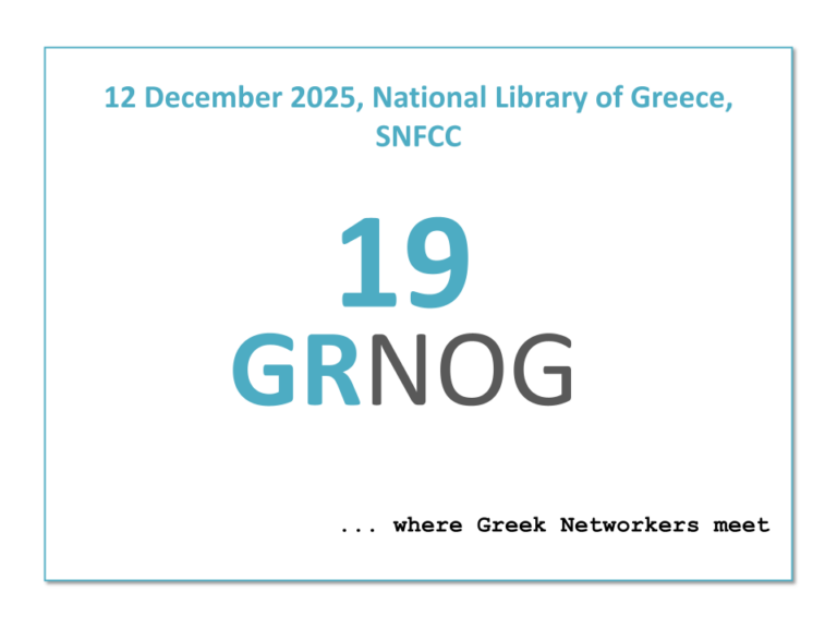 Κοινότητες Ειδικών και Ανοιχτό Λογισμικό: Ο Ρόλος του GRNOG στην Ανάπτυξη Τεχνογνωσίας στη διαχείριση δικτυακών υπηρεσιών και υποδομών