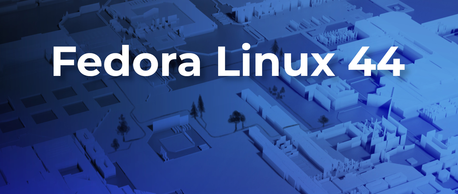 Κυκλοφόρησε η έκδοση Fedora 44. Μια νέα εποχή για το Linux